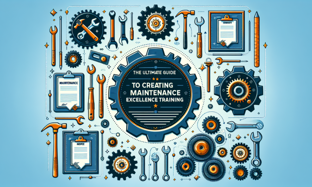 The Ultimate Guide to Creating Maintenance Excellence Training